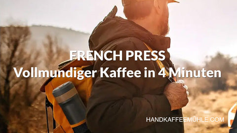 French Press: vollmundiger Kaffee in 4 Minuten - zu Hause, im Büro und unterwegs